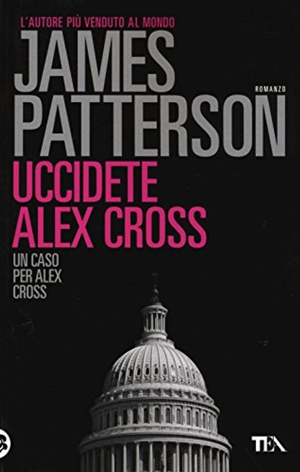 Cover Art for 9788850243068, Uccidete Alex Cross by James Patterson