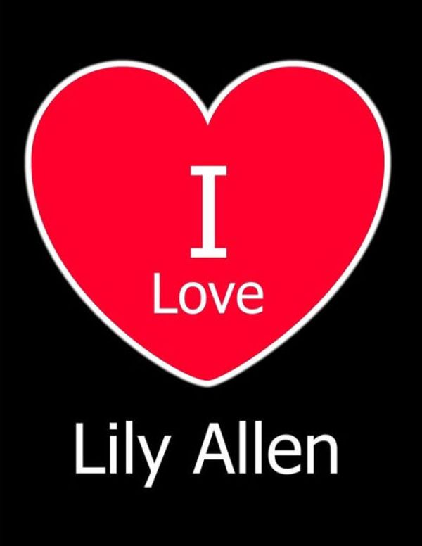 Cover Art for 9781729661727, I Love Lily Allen: Large Black Notebook/Journal for Writing 100 Pages, Lily Allen Gift for Girls, Boys, Women and Men by Kensington Press