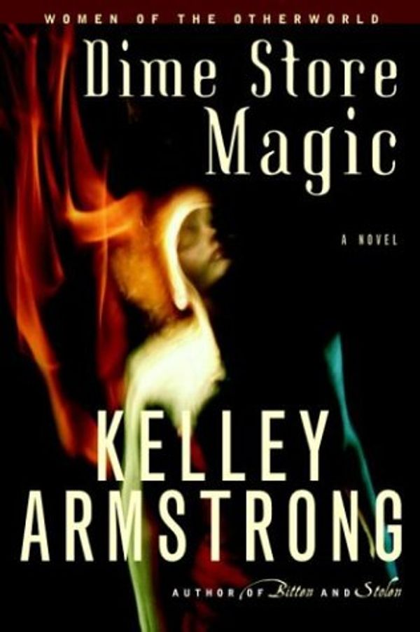 Cover Art for 9780679312956, Dime Store Magic by Kelley Armstrong