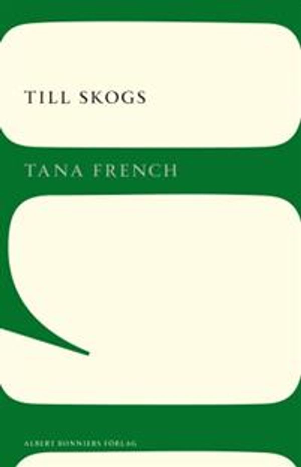 Cover Art for 9789100113445, Till skogs by Tana French