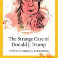 Cover Art for 9780197507445, The Strange Case of Donald J. Trump: A Psychological Reckoning by Dan P. McAdams