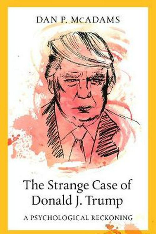 Cover Art for 9780197507445, The Strange Case of Donald J. Trump: A Psychological Reckoning by Dan P. McAdams