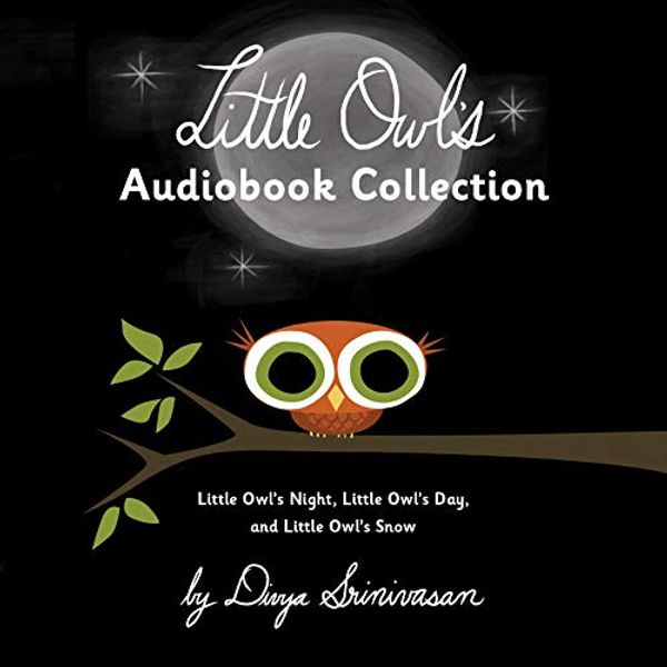 Cover Art for B07JMKBBCY, Little Owl's Audiobook Collection: Little Owl's Night; Little Owl's Day; Little Owl's Snow by Divya Srinivasan