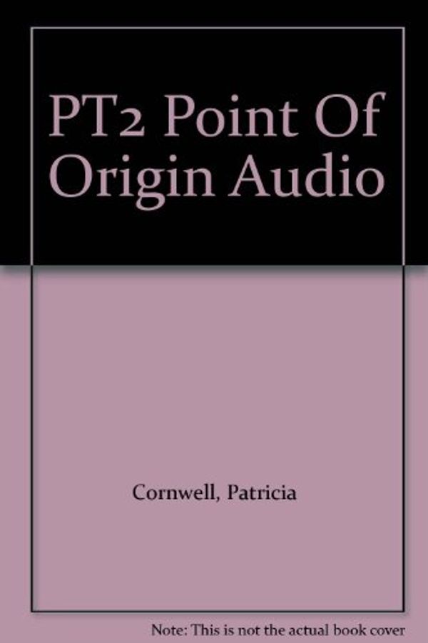 Cover Art for 9780399147708, Pt2 Point of Origin Audio by Patricia Cornwell