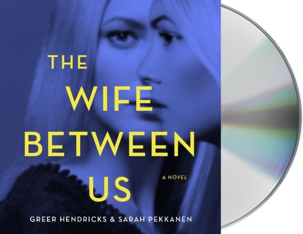 Cover Art for 9781427293039, The Wife Between Us by Greer Hendricks, Sarah Pekkanen