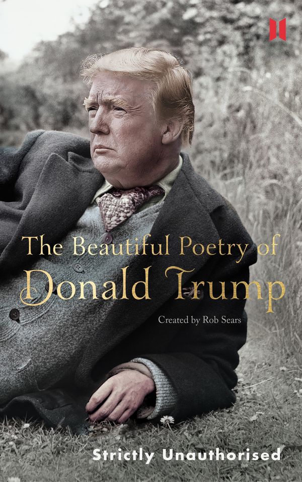 Cover Art for 9781786892270, The Beautiful Poetry of Donald Trump by Robert Sears