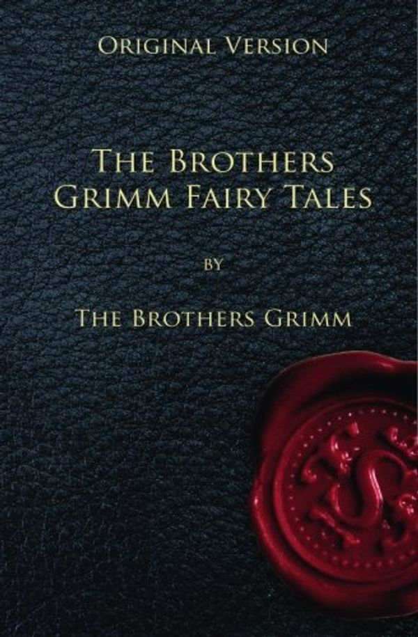 Cover Art for 9781450597173, The Brothers Grimm Fairy Tales - Original Version by The Brothers Grimm