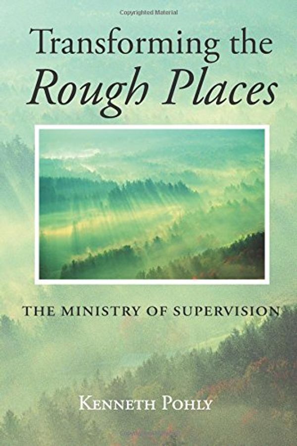 Cover Art for 9781532609664, Transforming the Rough Places: The Ministry of Supervision by Kenneth Pohly