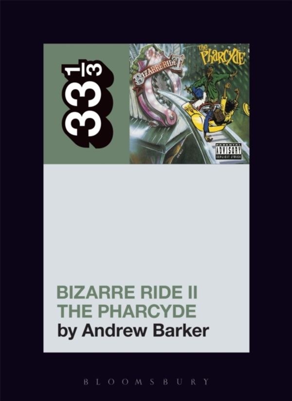 Cover Art for 9781501321276, The Pharcyde's Bizarre Ride II the Pharcyde33 1/3 by Andrew Barker