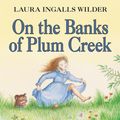 Cover Art for 9780062484062, On the Banks of Plum Creek by Laura Ingalls Wilder, Garth Williams