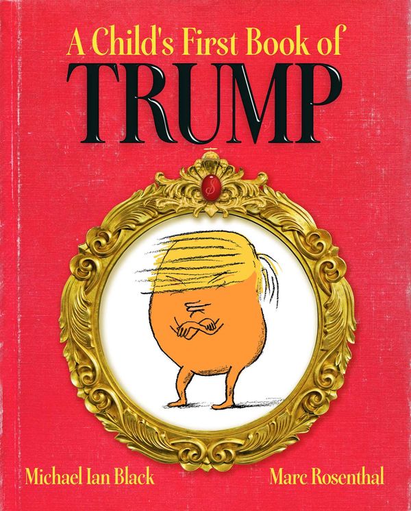 Cover Art for 9781481488006, A Child's First Book of Trump by Michael Ian Black