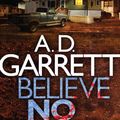Cover Art for 9781780339801, Believe No One by A. D. Garrett