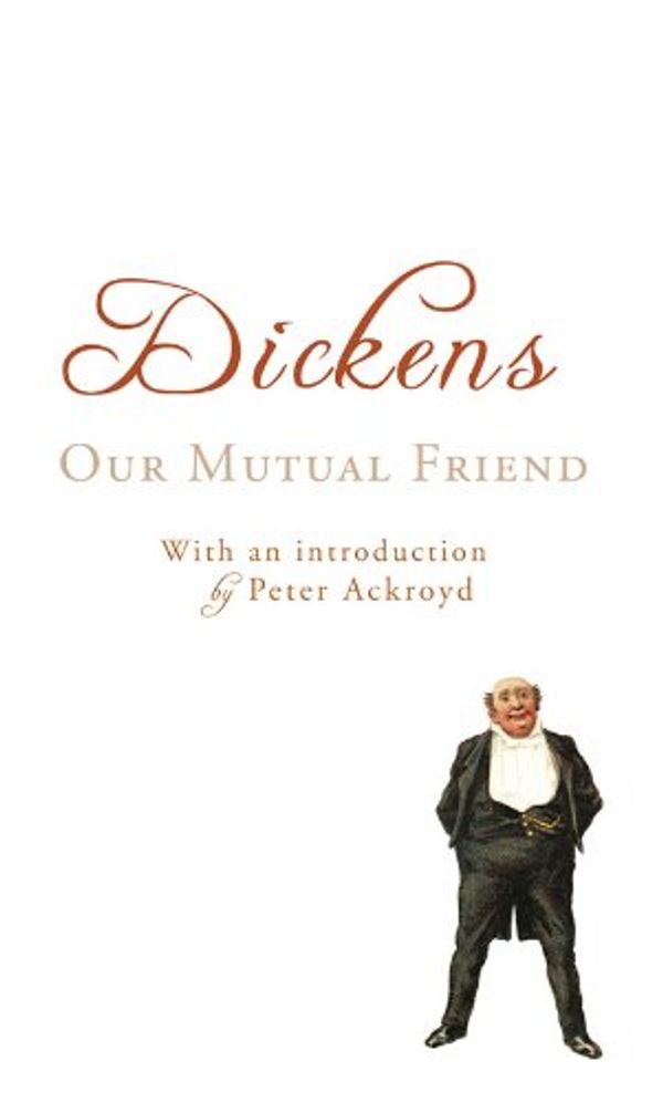 Cover Art for 9780099533535, Our Mutual Friend: with an introduction by Peter Ackroyd by Charles Dickens
