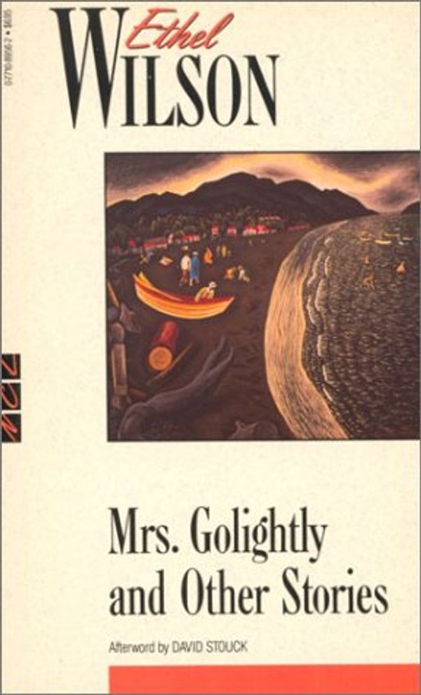 Cover Art for 9780771089565, "Mrs Golightly" and Other Stories by Ethel Wilson