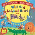 Cover Art for 9781529051421, What the Ladybird Heard on Holiday by Lydia Monks