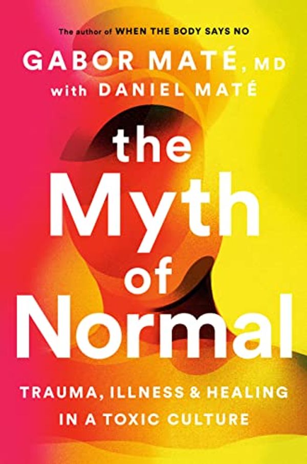 Cover Art for 9780735278363, The Myth of Normal by Gabor Maté