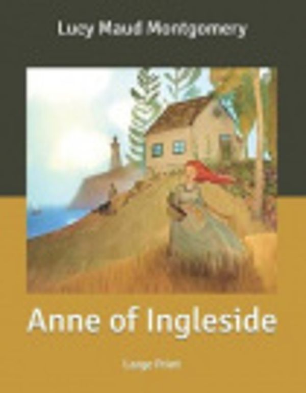 Cover Art for 9798624822818, Anne of Ingleside: Large Print by Lucy Maud Montgomery