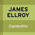 Cover Art for 9788498727500, Clandestino by James Ellroy