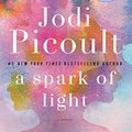 Cover Art for 9781984800640, A Spark of Light - Signed / Autographed Copy by Jodi Picoult
