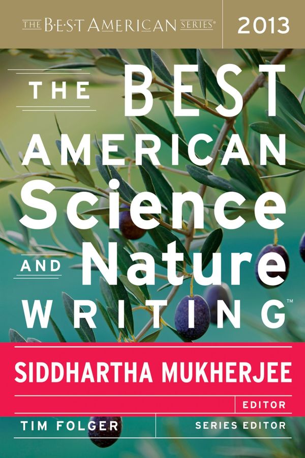 Cover Art for 9780544003439, The Best American Science and Nature Writing 2013 by Siddhartha Mukherjee