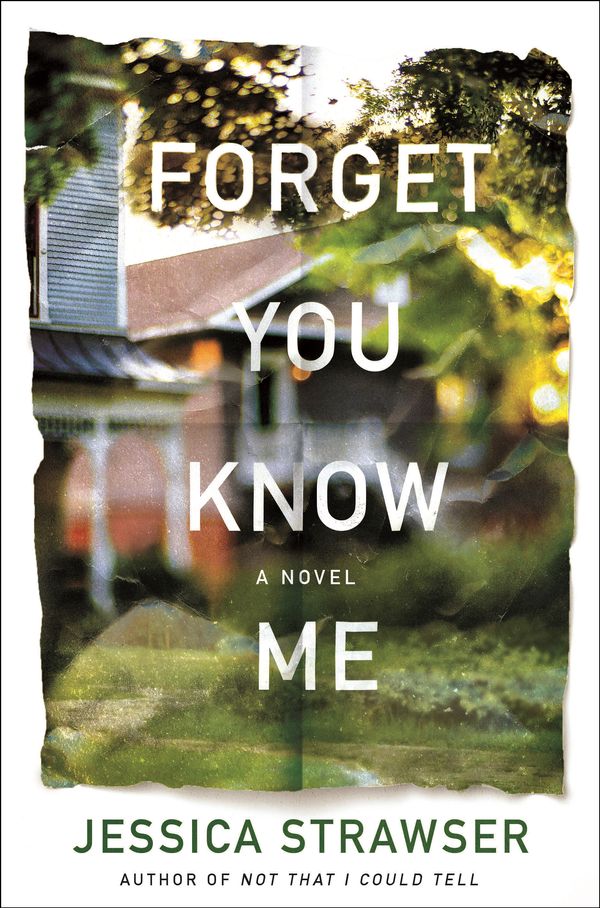 Cover Art for 9781250184467, Forget You Know Me by Jessica Strawser