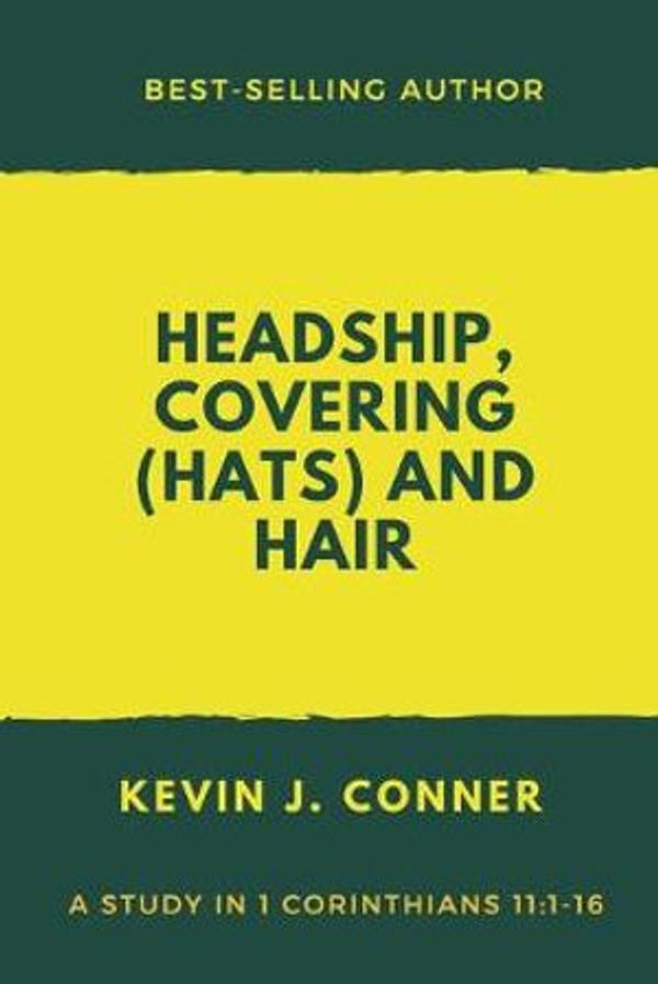 Cover Art for 9781694181183, Headship, Covering (Hats) and Hair by Kevin J Conner