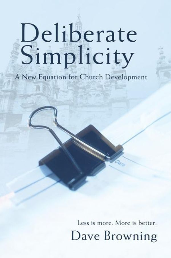 Cover Art for 9780595846207, Deliberate Simplicity: A New Equation for Church Development by Browning, Dave