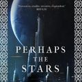 Cover Art for 9781786699626, Perhaps the Stars by Ada Palmer