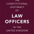 Cover Art for 9781509944125, The Constitutional Legitimacy of Law Officers in the United Kingdom by Unknown