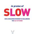 Cover Art for 9780752856254, In Praise of Slow by Carl Honore