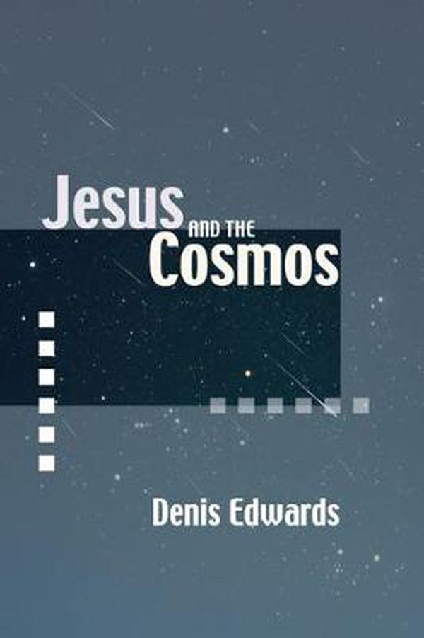 Cover Art for 9781592447633, Jesus and the Cosmos by Denis Edwards