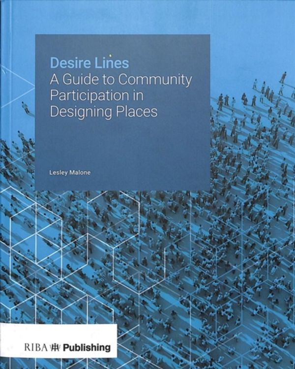 Cover Art for 9781859467275, Desire LinesA Guide to Community Participation in Designing... by Lesley Malone