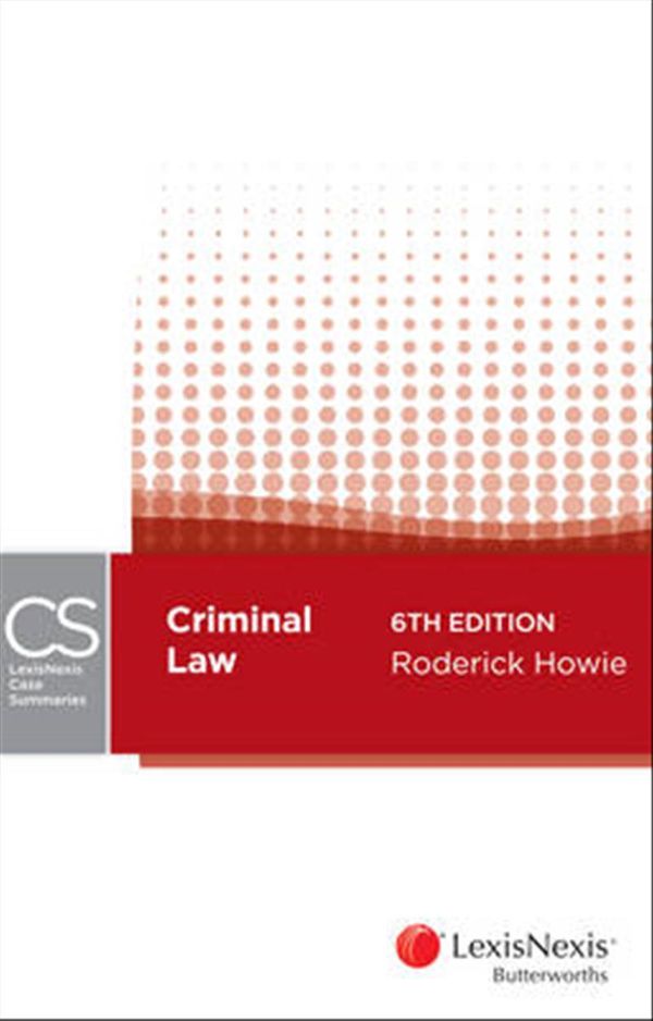 Cover Art for 9780409338683, Criminal LawLexisnexis Case Summaries: 6th Edition by Howie