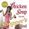 Cover Art for 9781623610524, Chicken Soup for the Shopper's Soul : Celebrating Bargains, Boutiques & the Perfect Pair of Shoes by Jack Canfield, Mark Victor Hansen, Theresa Peluso