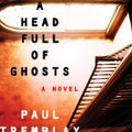 Cover Art for 9780062363251, A Head Full of Ghosts by Paul Tremblay