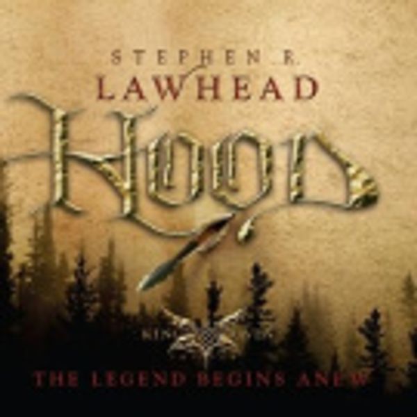 Cover Art for 9781608142385, Hood: The Legend Begins Anew by Stephen R Lawhead, Adam Verner