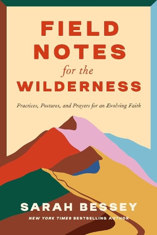 Cover Art for 9780593593677, Field Notes for the Wilderness: Practices for an Evolving Faith by Sarah Bessey