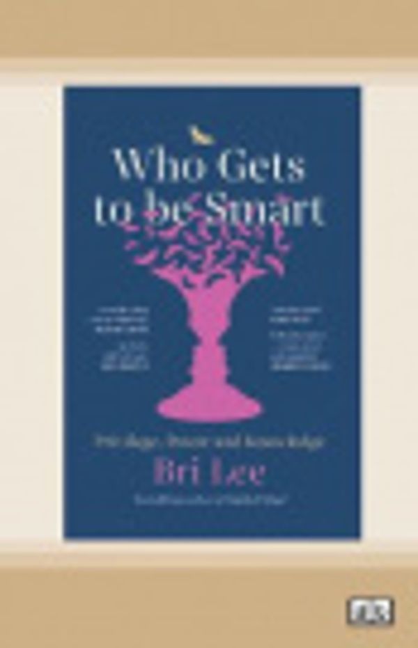 Cover Art for 9780369367198, Who Gets to Be Smart by Bri Lee