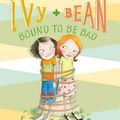 Cover Art for 9780811862653, Ivy and Bean: Bound to Be Bad by Annie Barrows