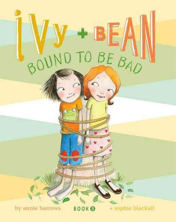 Cover Art for 9780811862653, Ivy and Bean: Bound to Be Bad by Annie Barrows