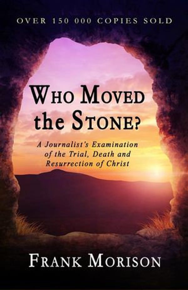 Cover Art for 9781773350479, Who Moved the Stone? by Frank Morison
