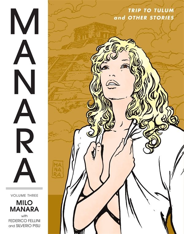 Cover Art for 9781595827845, The Manara Library Volume 3: Trip To Tulum And Other Stories by Federico;MANARA Fellini