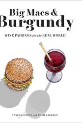 Cover Art for 9781419744914, Big Macs & Burgundy: Wine Pairings for the Real World by Vanessa Price, Adam Laukhuf