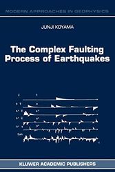 Cover Art for 9780792344995, The Complex Faulting Process of Earthquakes by Junji Koyama