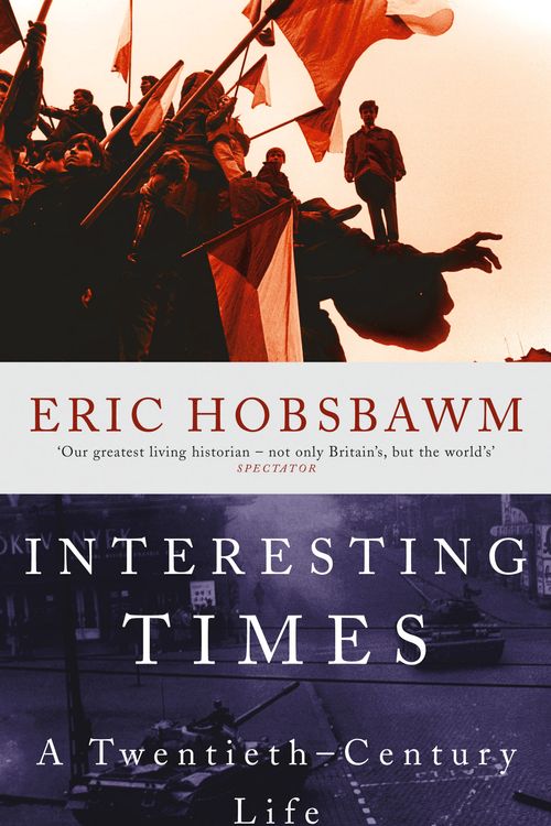 Cover Art for 9780349113531, Interesting Times: A Twentieth-Century Life by Eric Hobsbawm