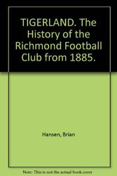 Cover Art for 9780731650477, Tigerland: The History of the Richmond Football Club from 1885 by Brian Hansen