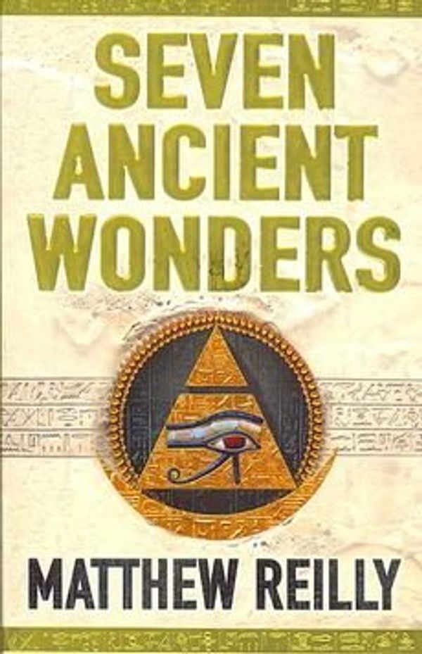 Cover Art for B018EYA1ZM, [(Seven Ancient Wonders)] [By (author) Matthew Reilly] published on (August, 2006) by Matthew Reilly
