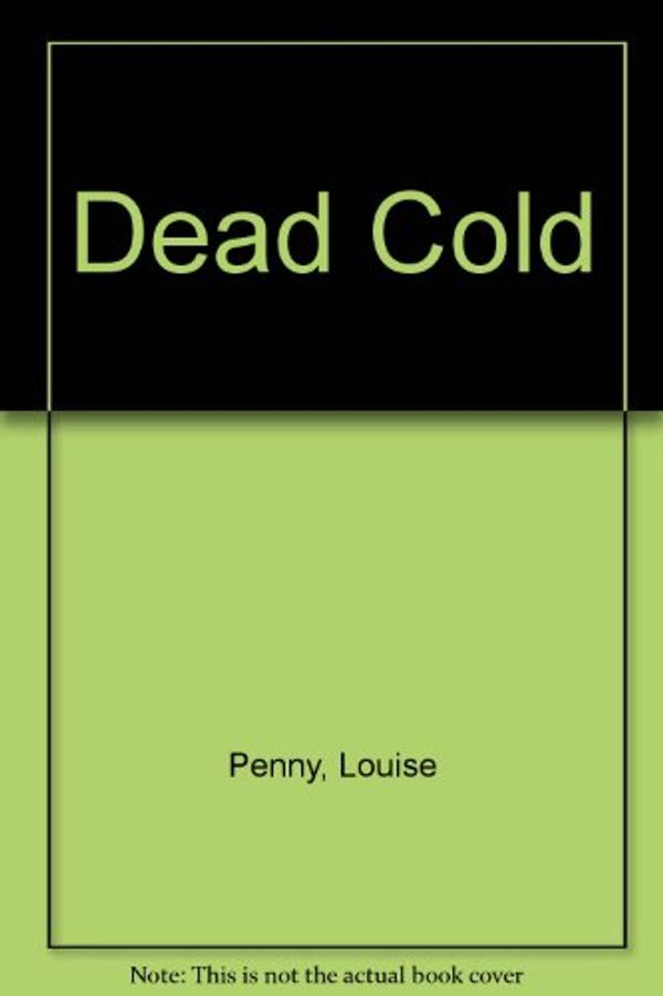 Cover Art for 9780753177815, Dead Cold by Louise Penny