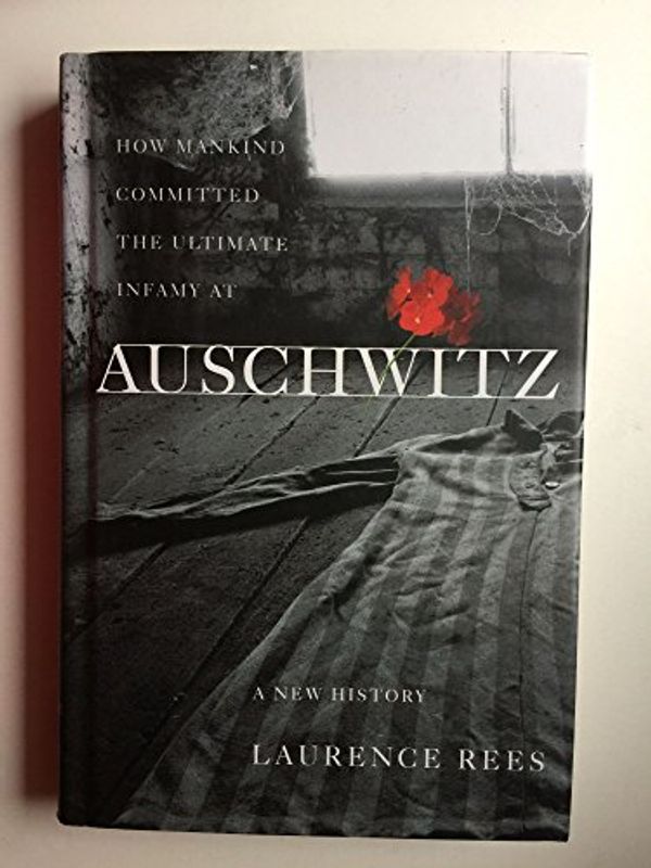 Cover Art for 9781586483036, Auschwitz: A New History by Laurence Rees