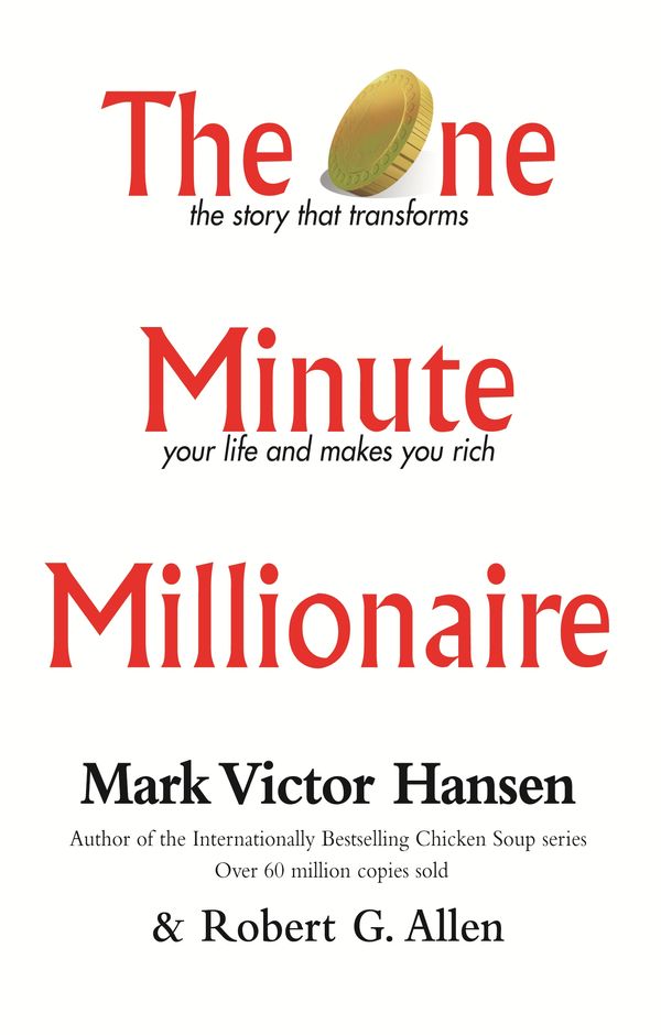 Cover Art for 9781740511230, The One Minute Millionaire: The Story That Transforms Your Life and Makes You Rich by Mark Victor Hansen, Robert G. Allen